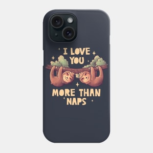 I Love You More Than Naps Cute Lover Lazy Gift Phone Case