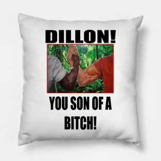 dillon you son of a arnold schwarzenegger predator Pillow