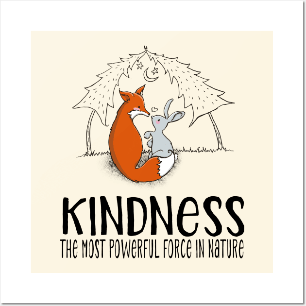 Cute Fox & Bunny - Kindness the most power force in nature