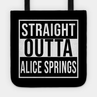 Straight Outta Alice Springs - Gift for Australian From Alice Springs in Northern Territory Australia Tote