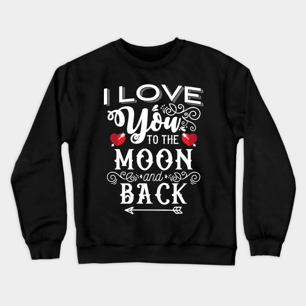 I Love You To The Moon And Back Valentine S Day Gift Valentines