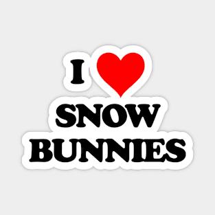 I love snow bunnies Magnet