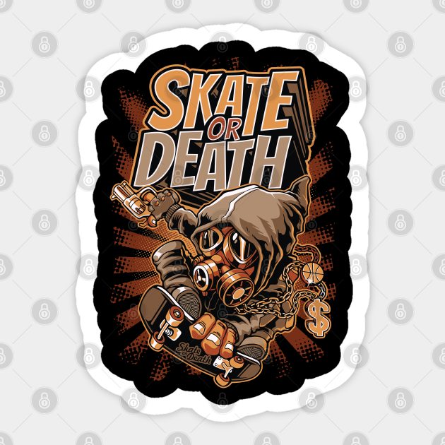 Skate or death - Funny Quote - Sticker