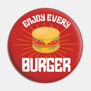 Enjoy every burger Pin
