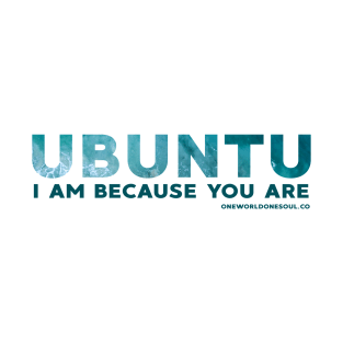 Ubuntu - I am because you are - Ocean T-Shirt