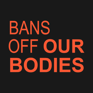 Bans Off Our Bodies T-Shirt