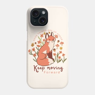 Good things are up ahead keep moving forward a cute fox illustration Phone Case