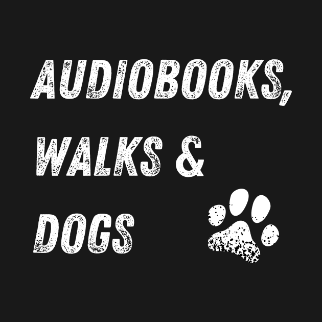 Audiobooks, Walks and Dogs Design by greygoodz