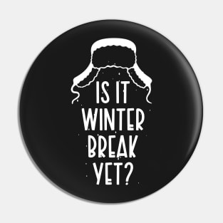 Winter Snow Holiday Gift / Is It Winter Break Yet / Funny Christmas Trip Quote Pin