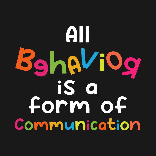 All Behavior Is A Form of Communication by maxcode