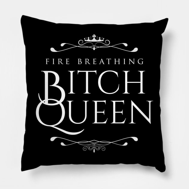 Fire Breathing Bitch Queen (white) Pillow by Epic Færytales