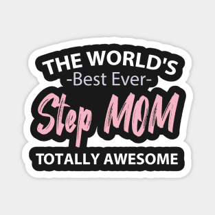 The world's best ever step mom totally awesome Magnet