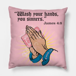 Wash Your Hands, You Sinners Pillow