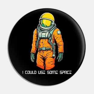 Astronaut - I Could Use Some Space Pin