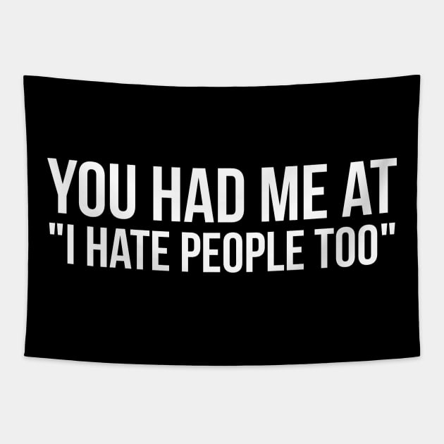 You Had Me At "I Hate People Too" Tapestry by evokearo