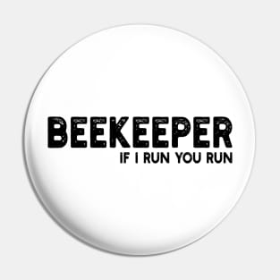 Beekeeper If I run You run Pin