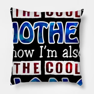 I Used To Just Be The Cool Mother Now I_m The Cool Nana Pillow