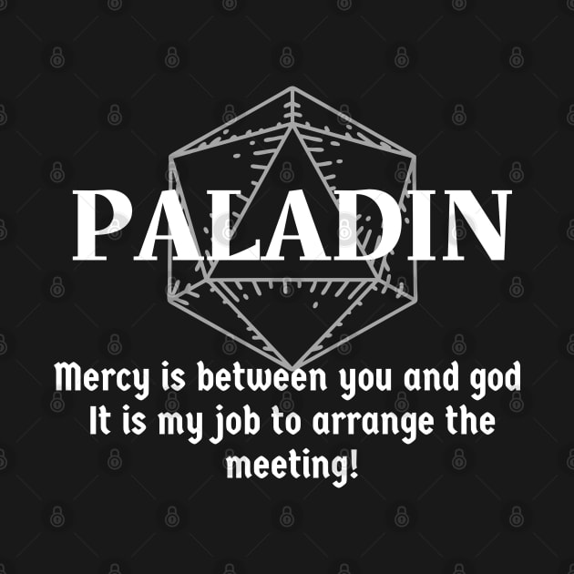 "Mercy Is Between You and God. It Is My Job To Arrange The Meeting! Paladin Class Print by DungeonDesigns