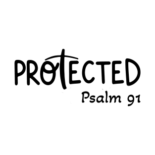 Psalm 91 Protected T-Shirt