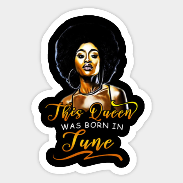 Black Girl A Queen Was Born In June Happy Birthday To Me Shirt