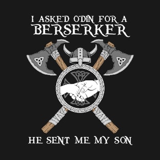 I Asked Odin for Berserker T-Shirt