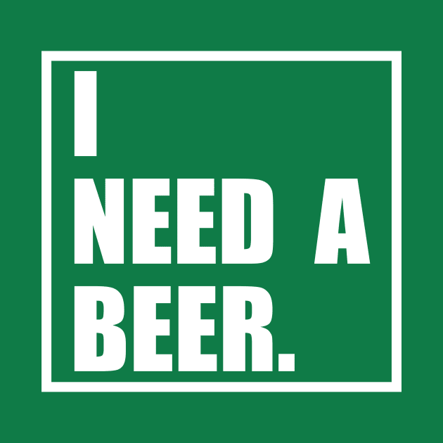 Funny I Need A Beer Design by OTM Sports & Graphics