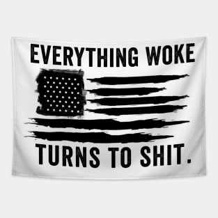 Everything Woke Turns To Shit Funny Trump gift Tapestry