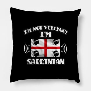 I'm Not Yelling I'm Sardinian - Gift for Sardinian With Roots From Sardinia Pillow