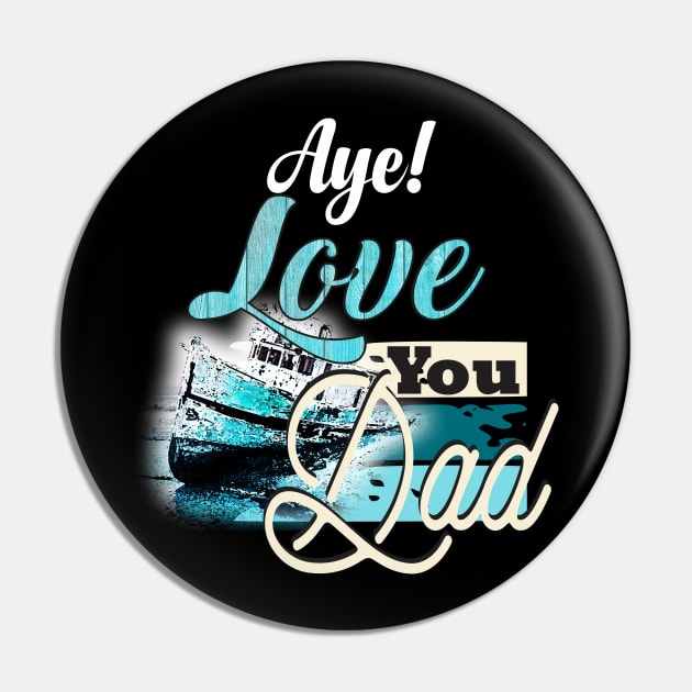 Aye! Love you Dad Pin by Mayathebeezzz