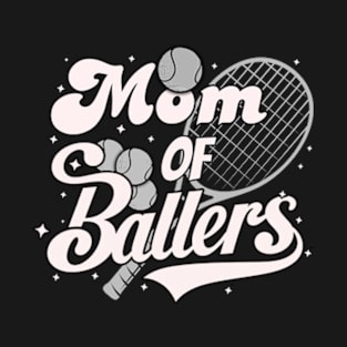 Mom Of Ballers"Funny Tennis" tennis racket and ball"Game" Mothers Day T-Shirt