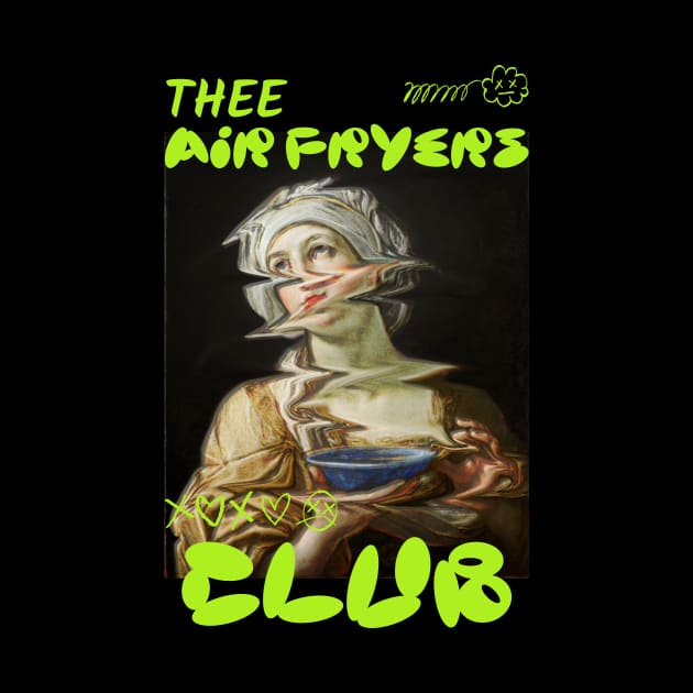 Thee Air Fryers Club by TV Dinners