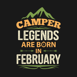 Camper Legends Are Born In February Camping Quote T-Shirt