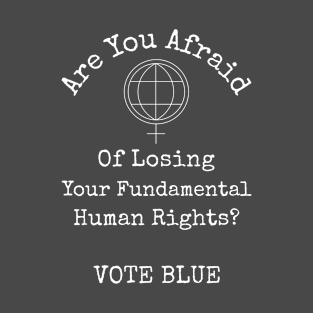 Are You Afraid Of Losing Your Fundamental Human Rights T-Shirt