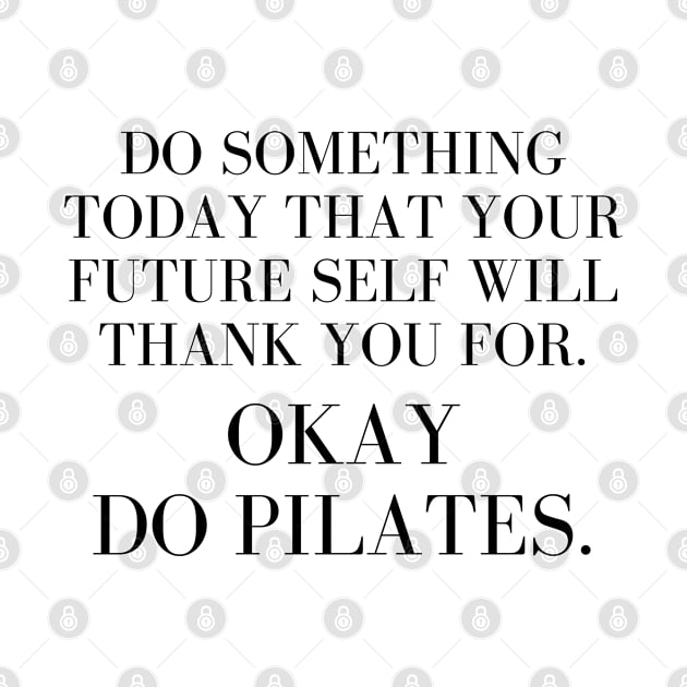 Okay do Pilates. by create