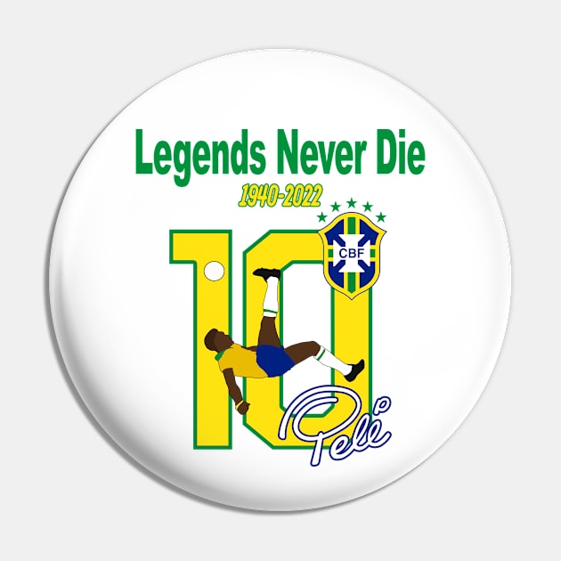 Pele Legends Never Die Pin by Scud"