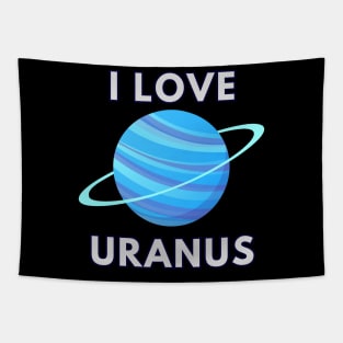 I LOVE URANUS Tapestry