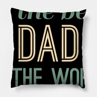 To The Best Dad In The World Pillow