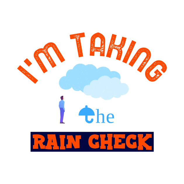 I'm Taking the Rain Check by VeganRiseUp