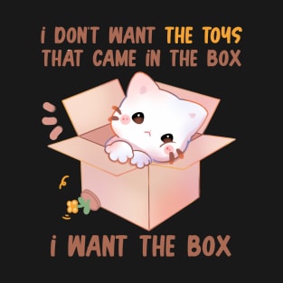 i don't want the toys that came in the box i want the box T-Shirt