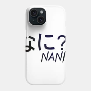 Nani?! Phone Case