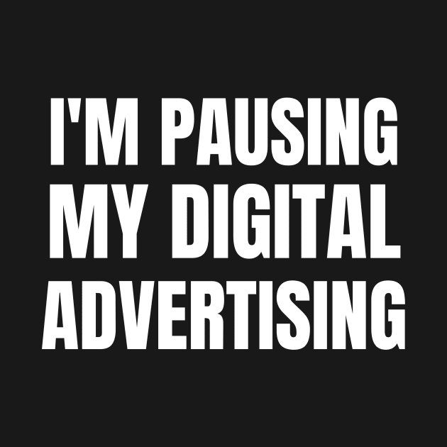 I'm pausing my digital advertising by WPKs Design & Co