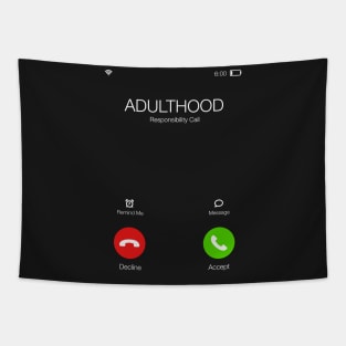 Adulthood is calling - Important call - Funny Sarcastic Quote Tapestry