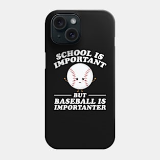 School Is Important But Baseball Is Importanter Phone Case