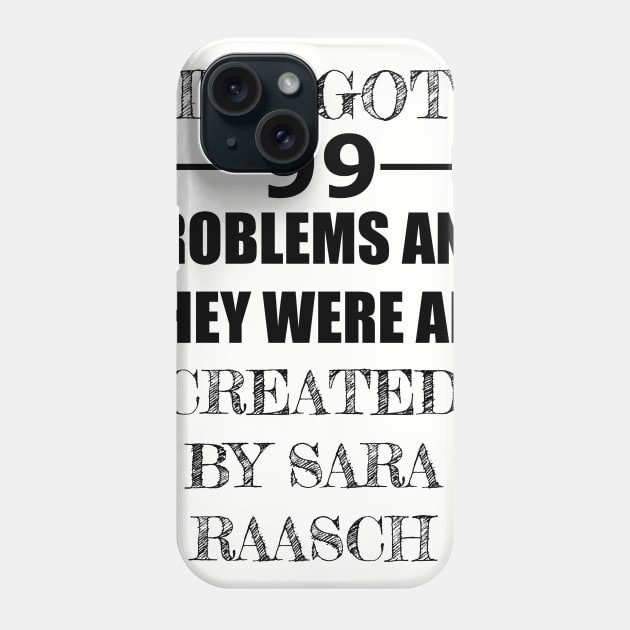 99 Problems - Sara Raasch Phone Case by Carol Oliveira