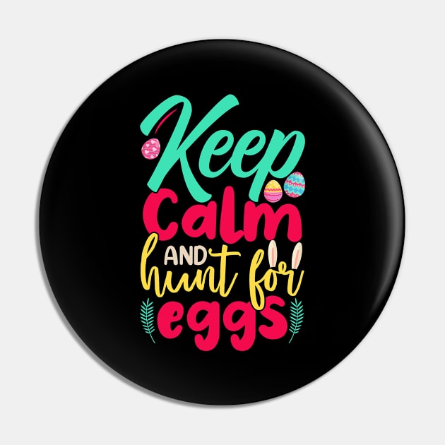 Keep Calm And Hunt For Eggs Pin by Chuckgraph