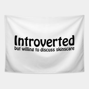 Introverted but willing to discuss skinscare Funny sayings Tapestry