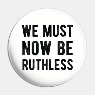 We Must Now Be Ruthless Feminism rgb notorius Pin