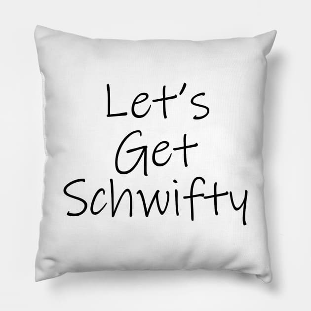 Let's Get Schwifty Pillow by quoteee