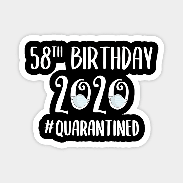 58th Birthday 2020 Quarantined Magnet by quaranteen