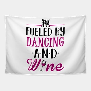 Fueled by Dancing and Wine Tapestry